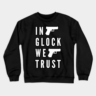 In Glock we trust Crewneck Sweatshirt